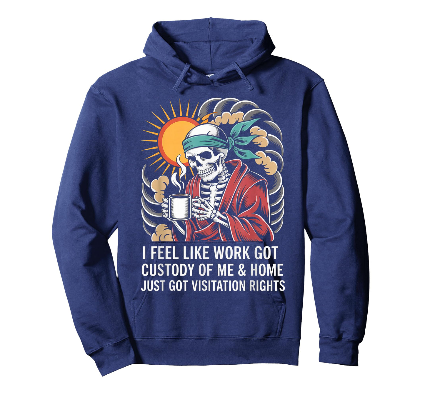 I Feel Like Work Got Custody Anel Custody of Me Funny Saying T-Shirt