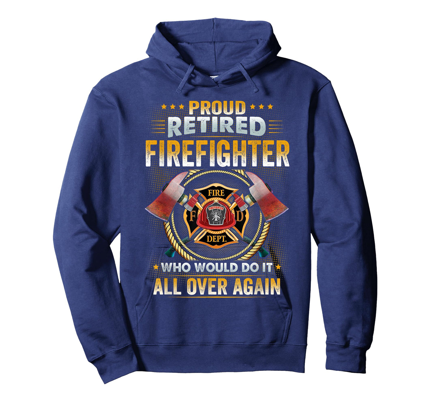 Proud Retired Firefighter Who Would Do It All Over Again T-Shirt