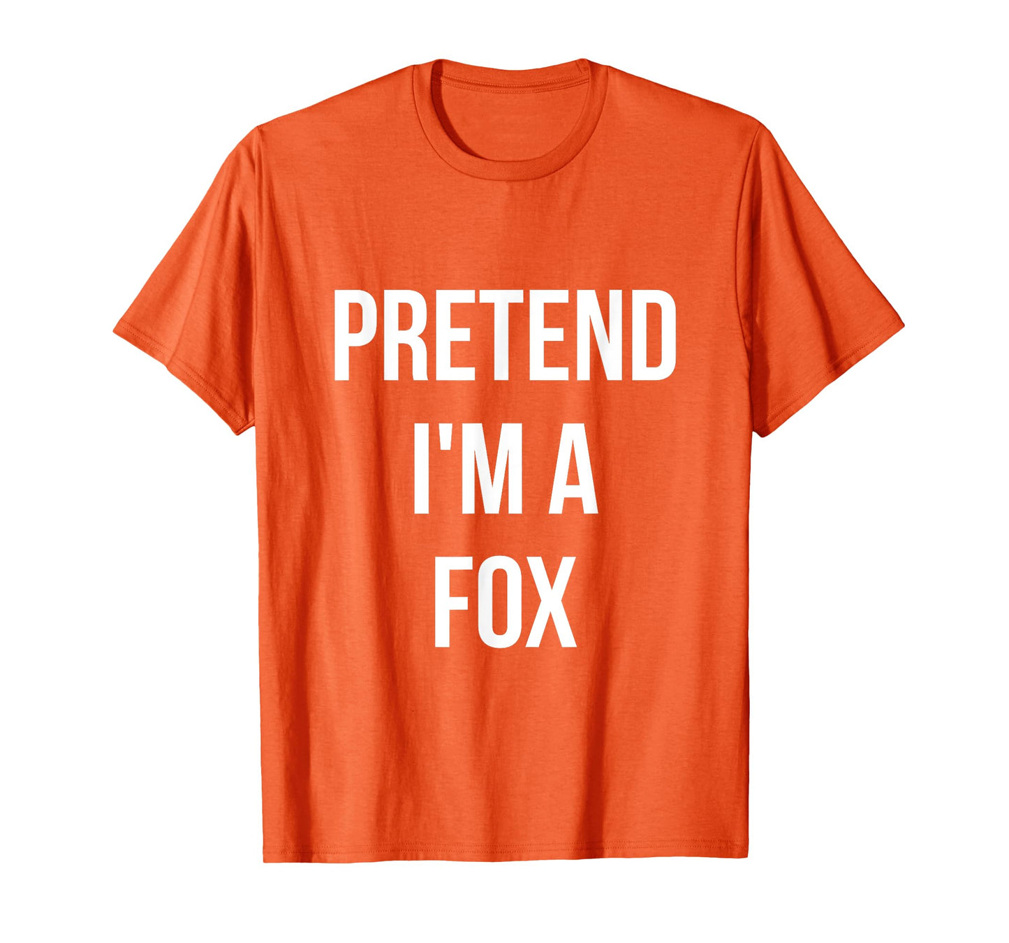 Pretend I'm a Fox Shirt Adult Costume Halloween Orange T-Shirt