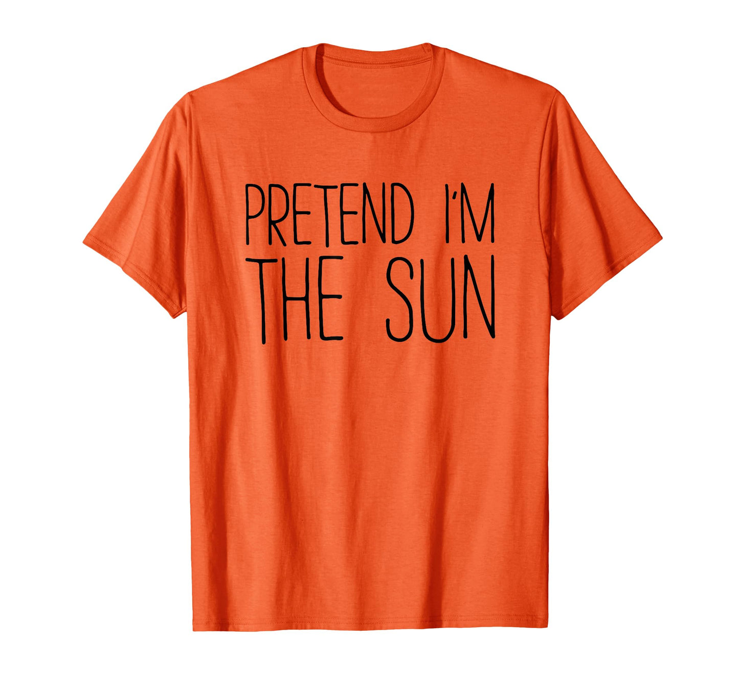 Pretend I'm The Sun Shirt Adult Kids Men Women Costume T-Shirt