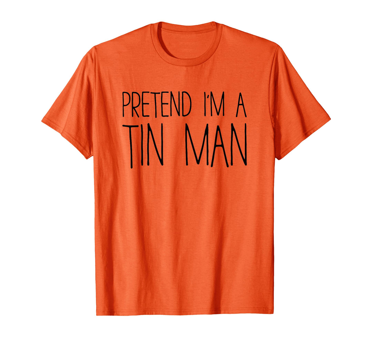Pretend I'm A Tin Man Shirt Adult Kids Men Women Costume T-Shirt