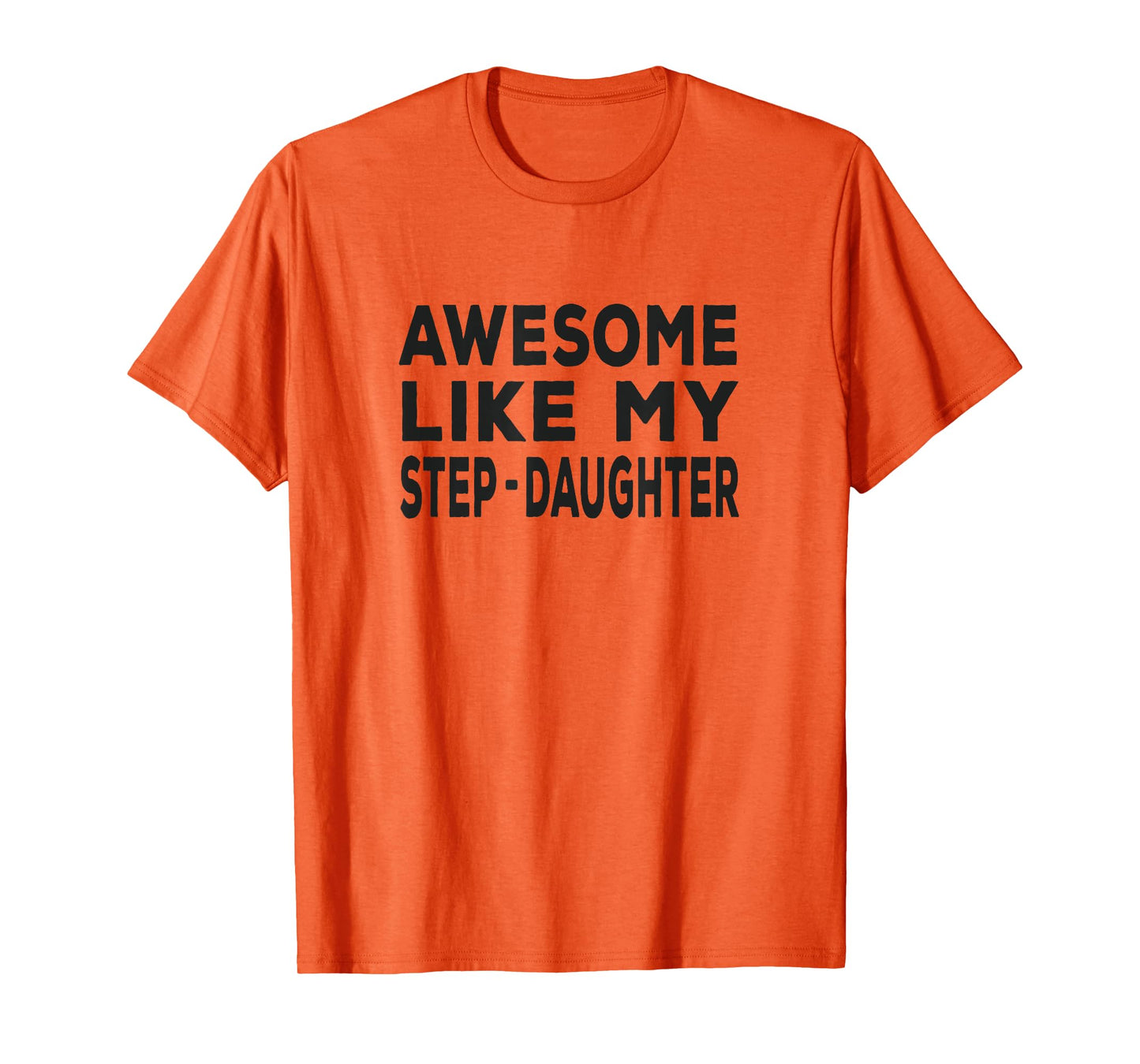 Awesome Like My step-daughter - funny fathers day T-Shirt