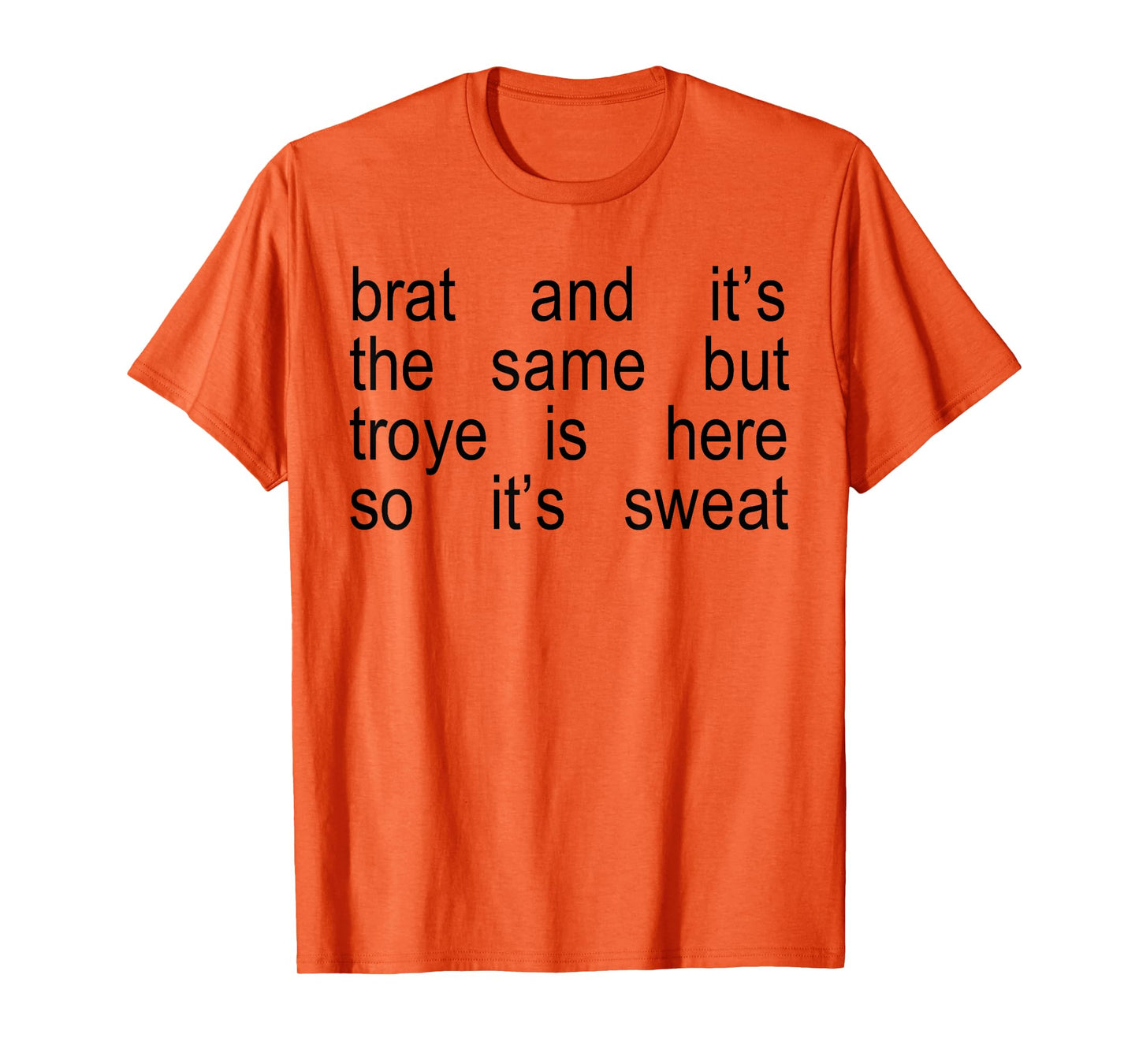 Brat And It's The Same But Troye Is Here So It's Sweat T-Shirt