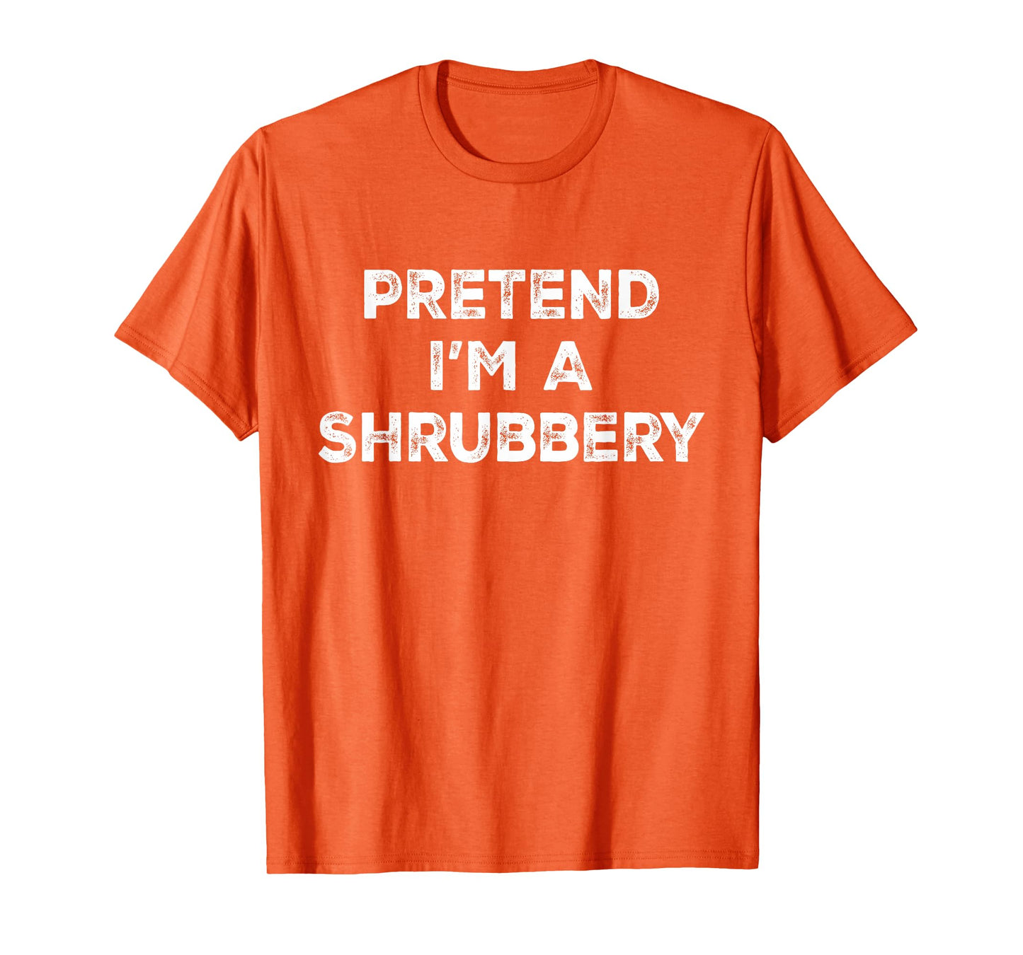 Pretend I'm A Shrubbery Lazy Halloween Costume T-Shirt