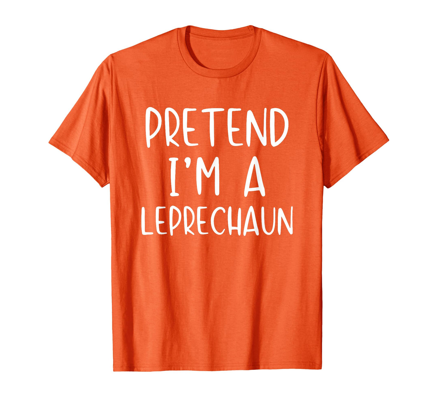 Pretend I'm Leprechaun Costume Halloween Simple Funny Irish T-Shirt