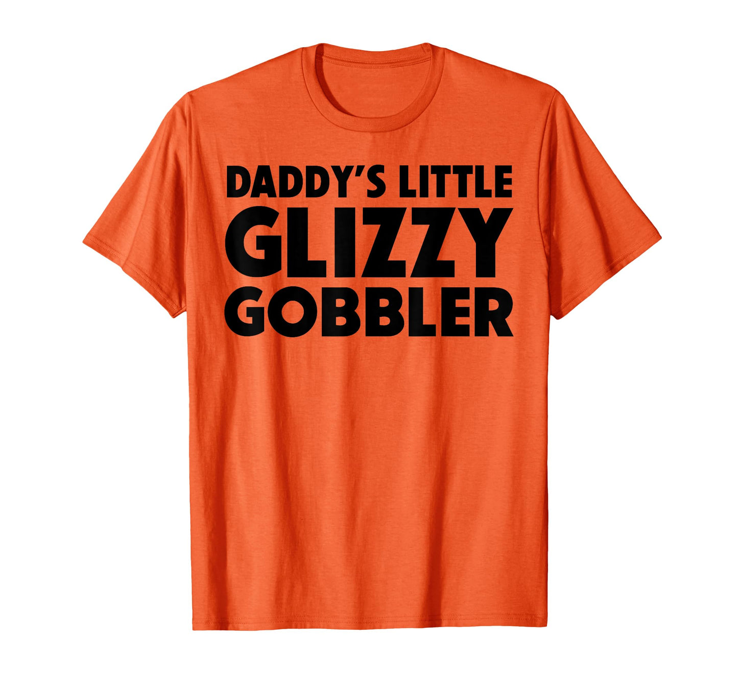 Daddy's Little Glizzy Gobbler T-Shirt
