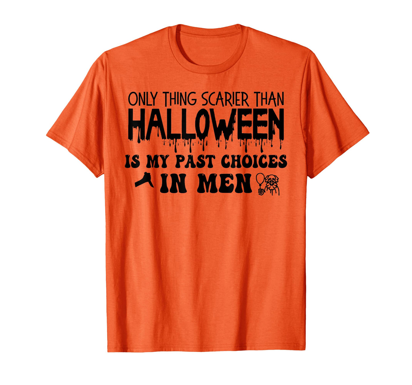 Only Thing Scarier Than Halloween Is My Past Choices In Men T-Shirt