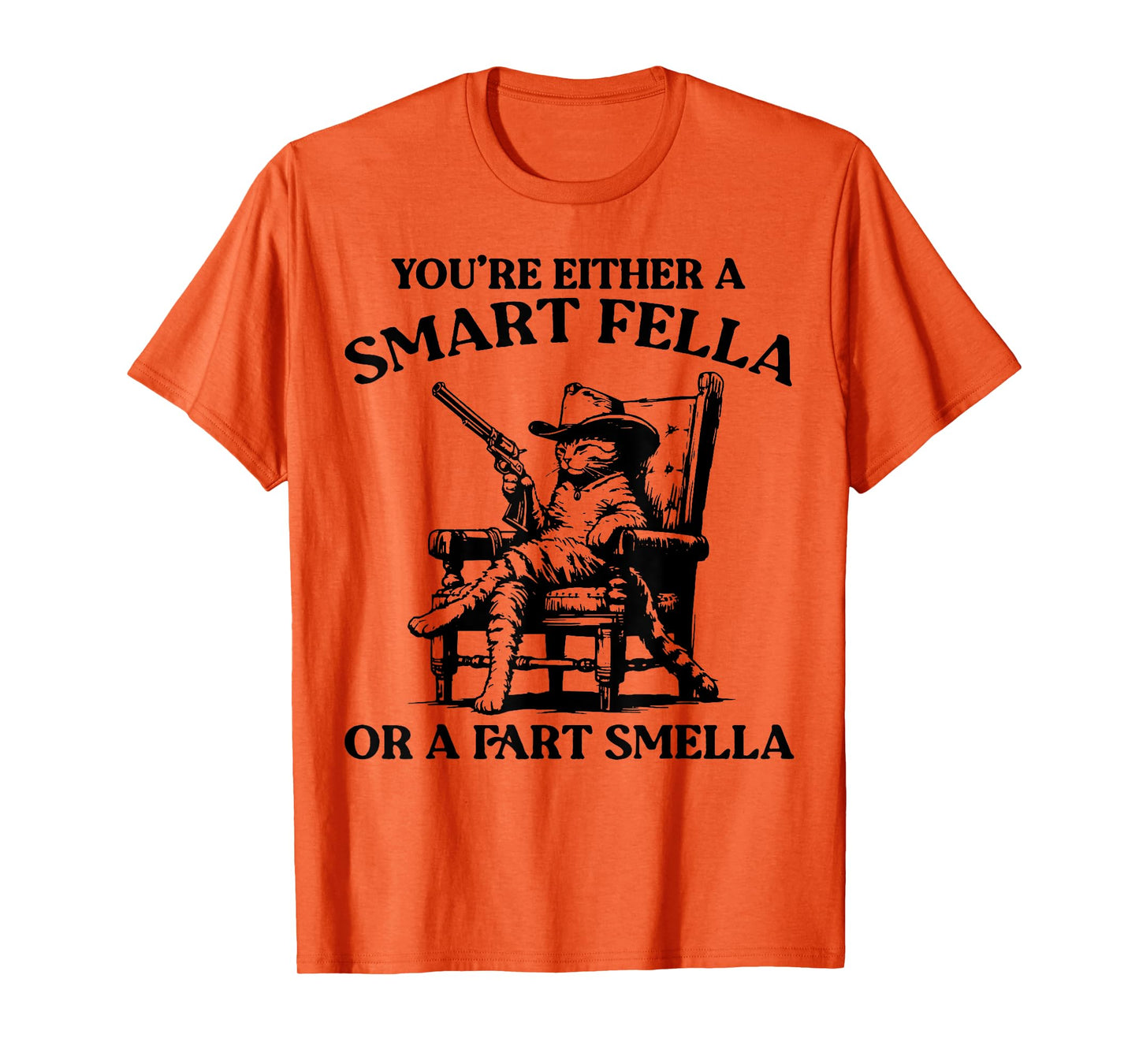 You're Either A Smart Fella Or A Fart Smella Vintage Cat Men Women T-Shirt