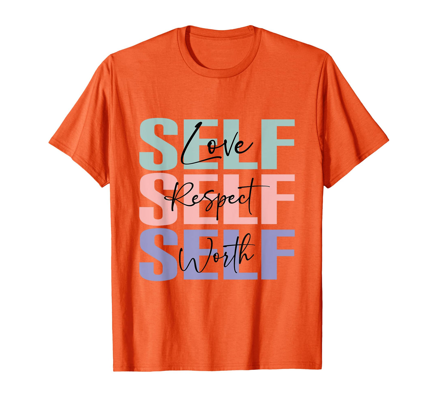 Self Love Self Respect Self Worth, My Daily Affirmations T-Shirt