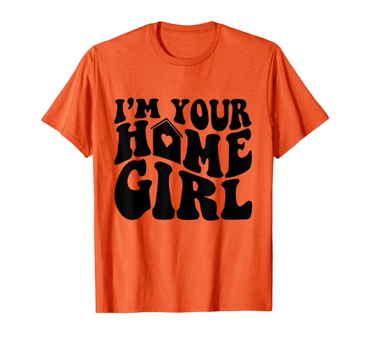 I'm Your Home Girl T-Shirt