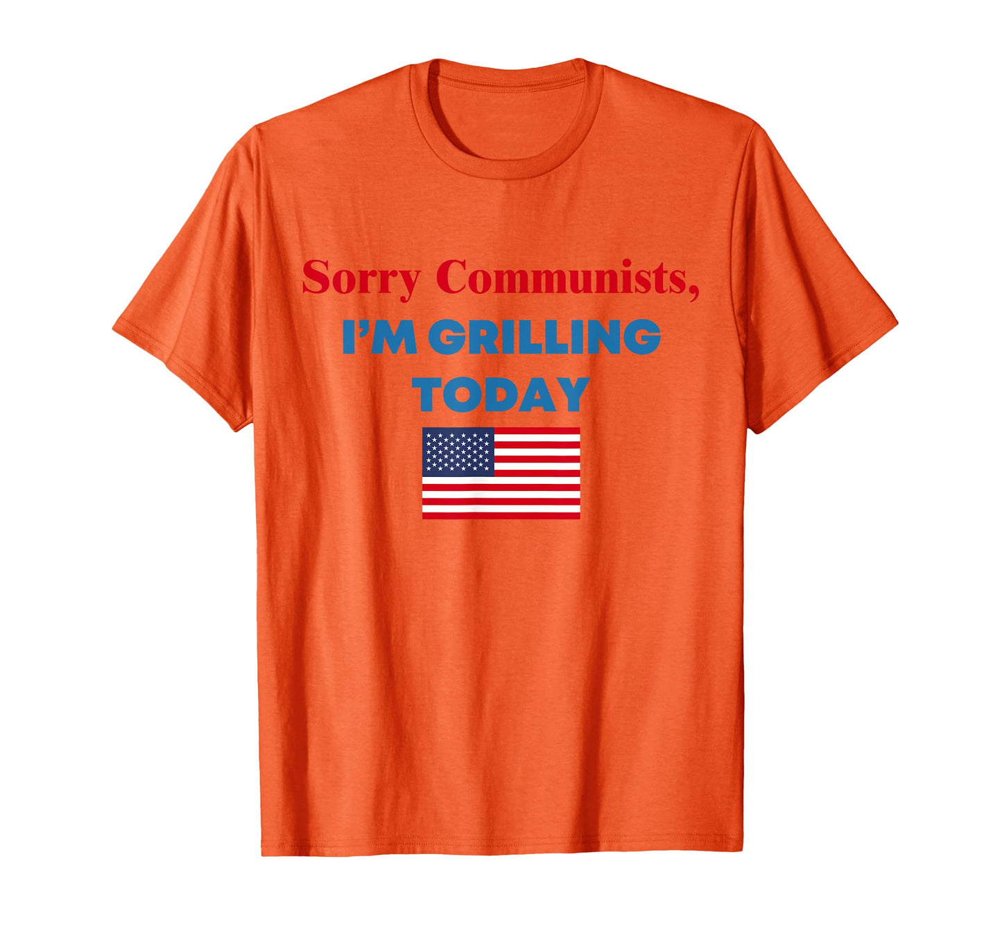 Sorry Communists I'm Grilling Today T-Shirt