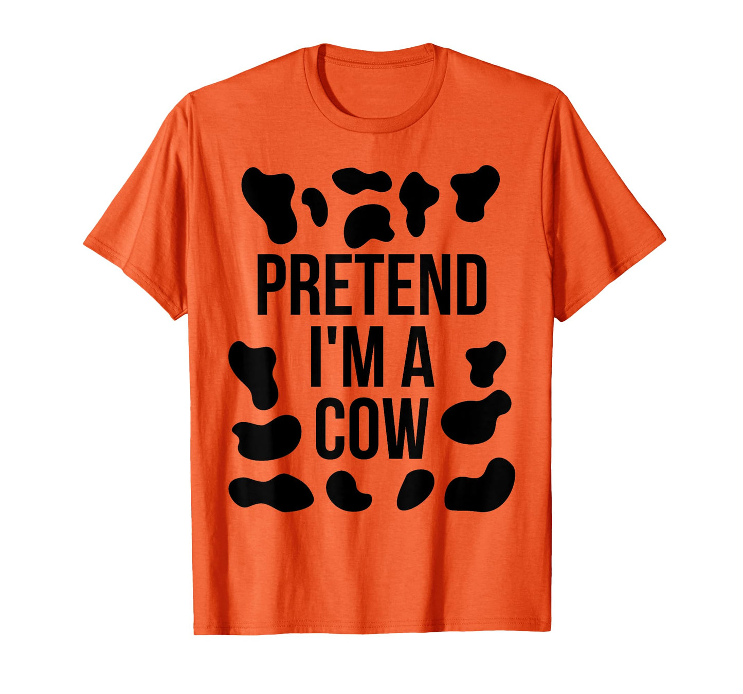 Pretend I'm a Cow Shirt Adult Costume Halloween Cow Print T-Shirt