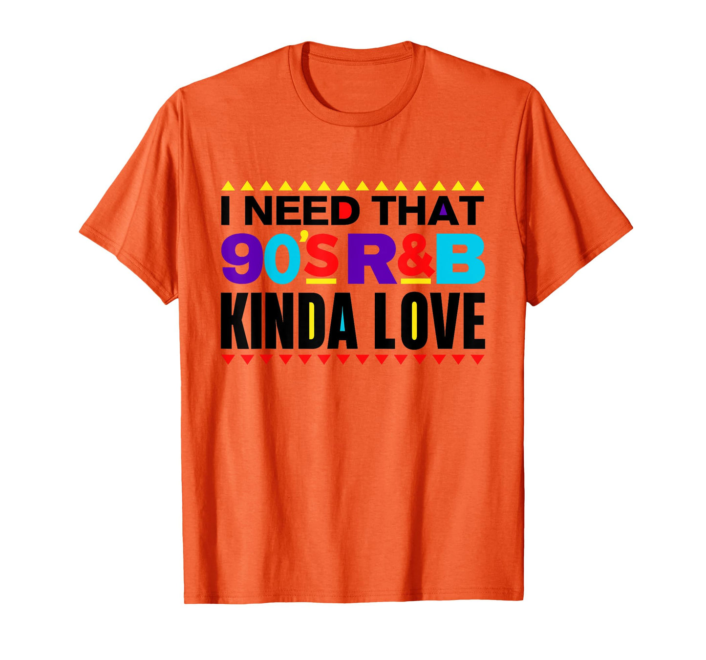 I Need That 90's R&B Kinda Love 90s Kinda Girl Retro T-Shirt