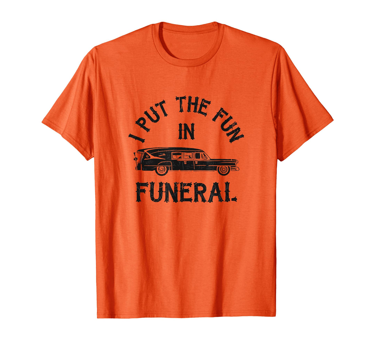 I Put The Fun In Funeral Dark Humor T-Shirt