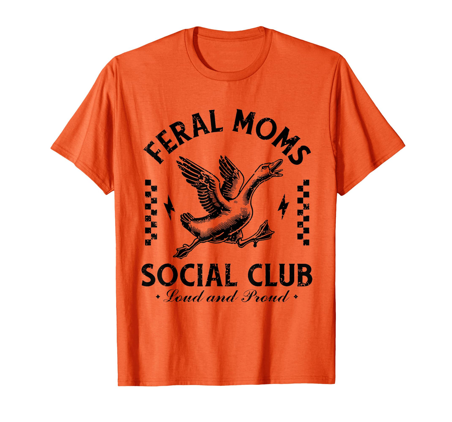 Feral Moms Social Club Loud And Proud Goose T-Shirt