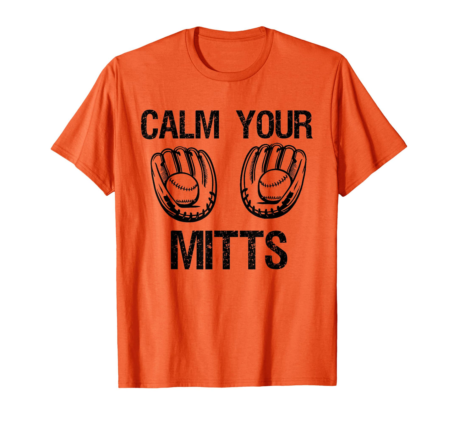 Calm Your Mitts Funny Baseball Mom Baseball Lovers Saying T-Shirt