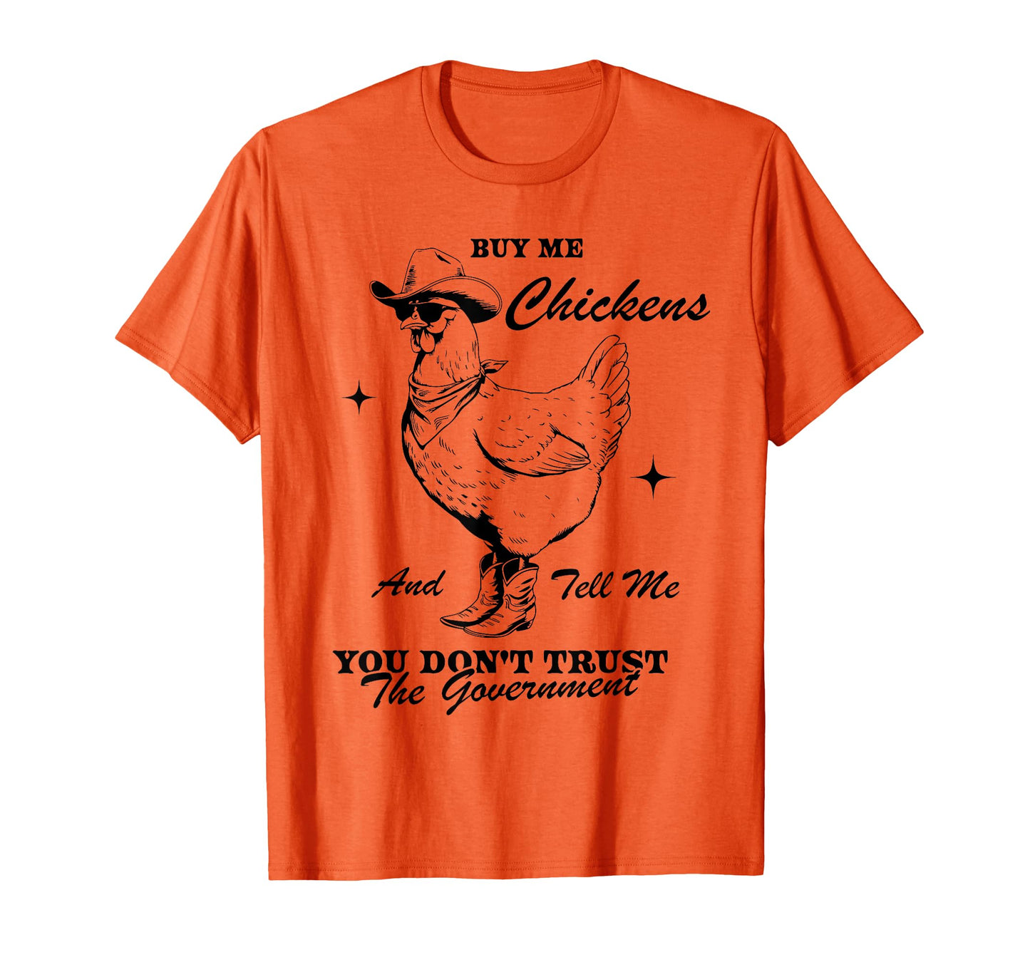 Buy Me Chickens And Tell Me You Don't Trust The Government T-Shirt