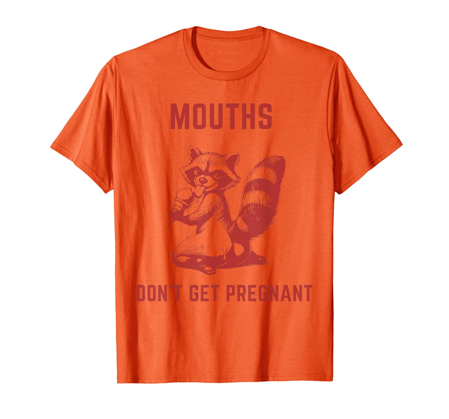 Embarrassing Inappropriate Mouths Don't Get Pregnant Humor T-Shirt