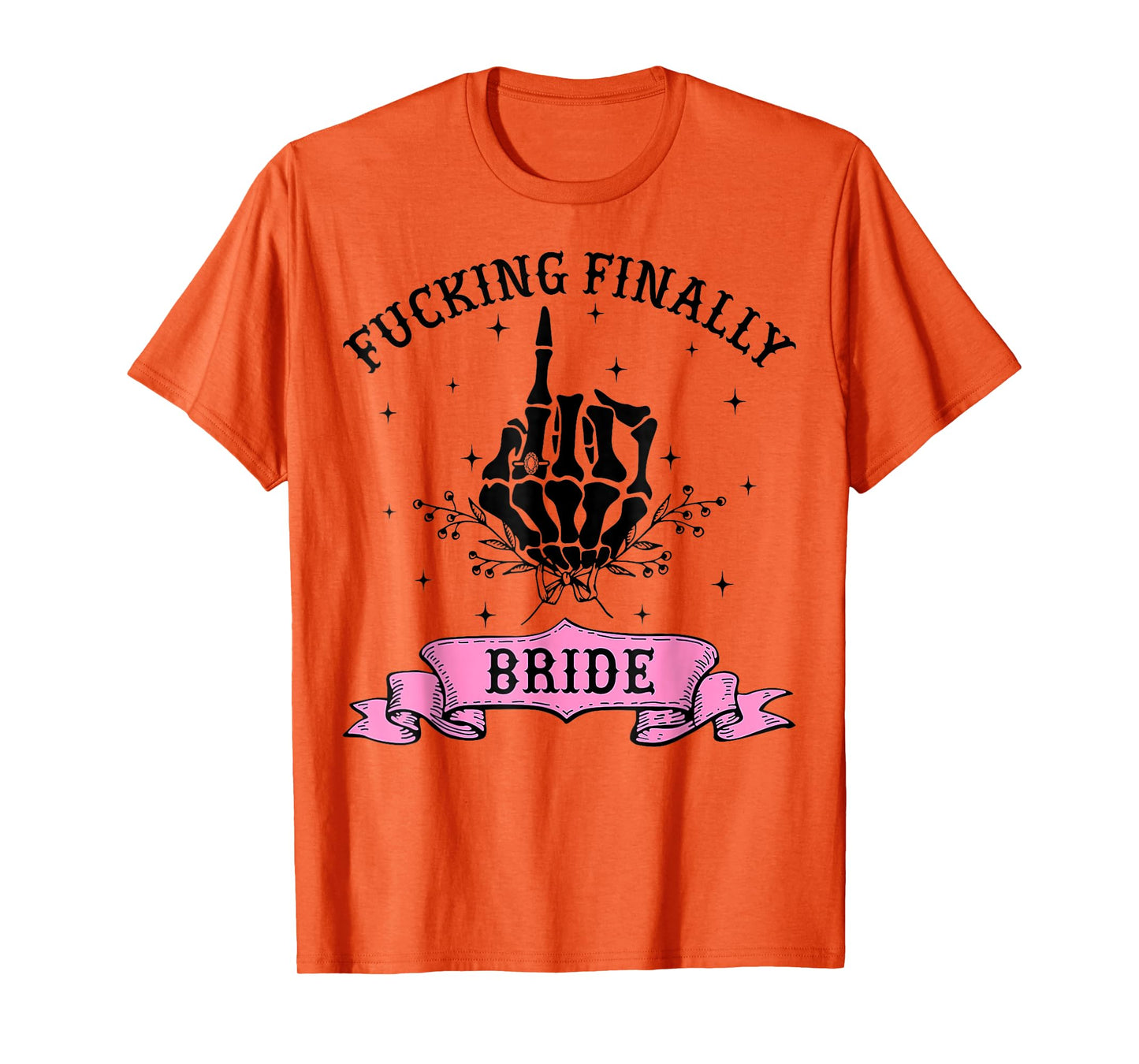 Fucking Finally Bride Skeleton Hand Halloween Bachelorette T-Shirt