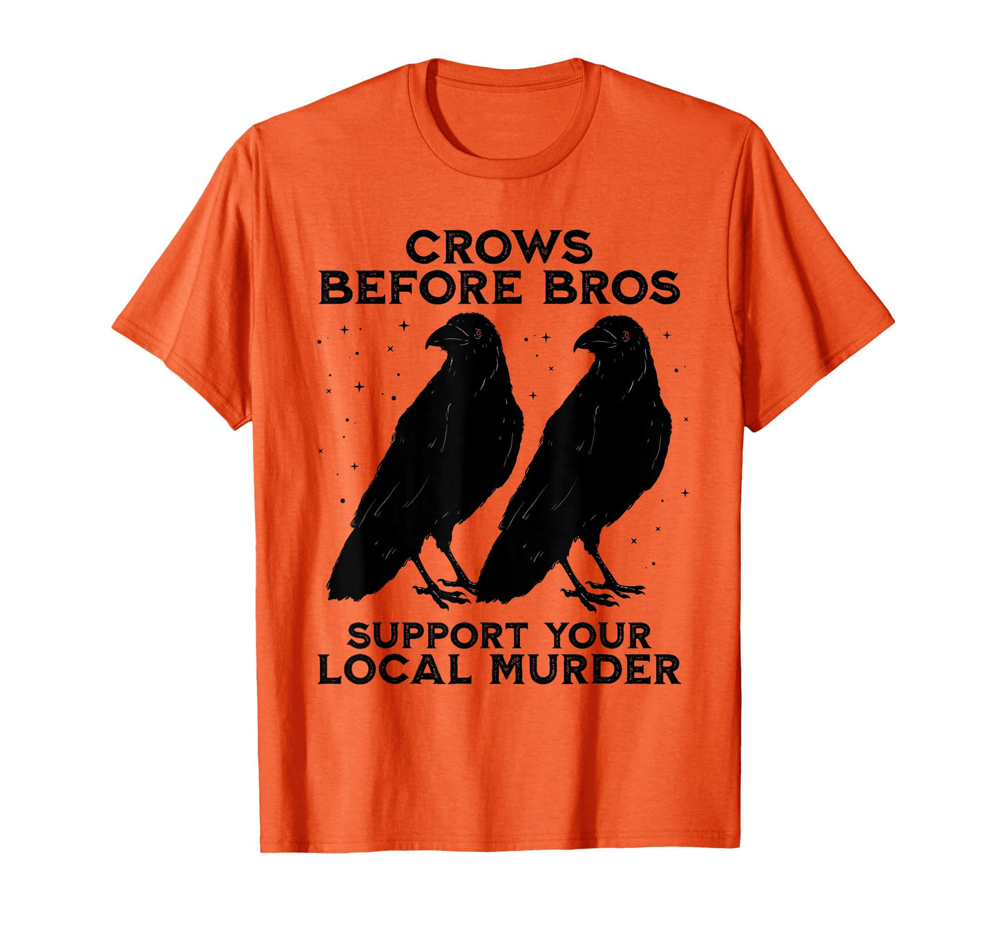 Crows Before Bros Support Your Local Murder Crow Halloween T-Shirt