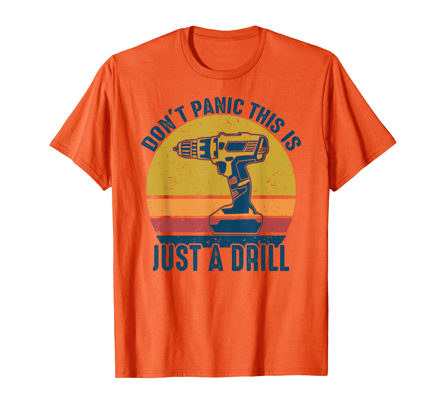 Don't Panic This is Just a Drill Vintage Funny Tool DIY Gift T-Shirt