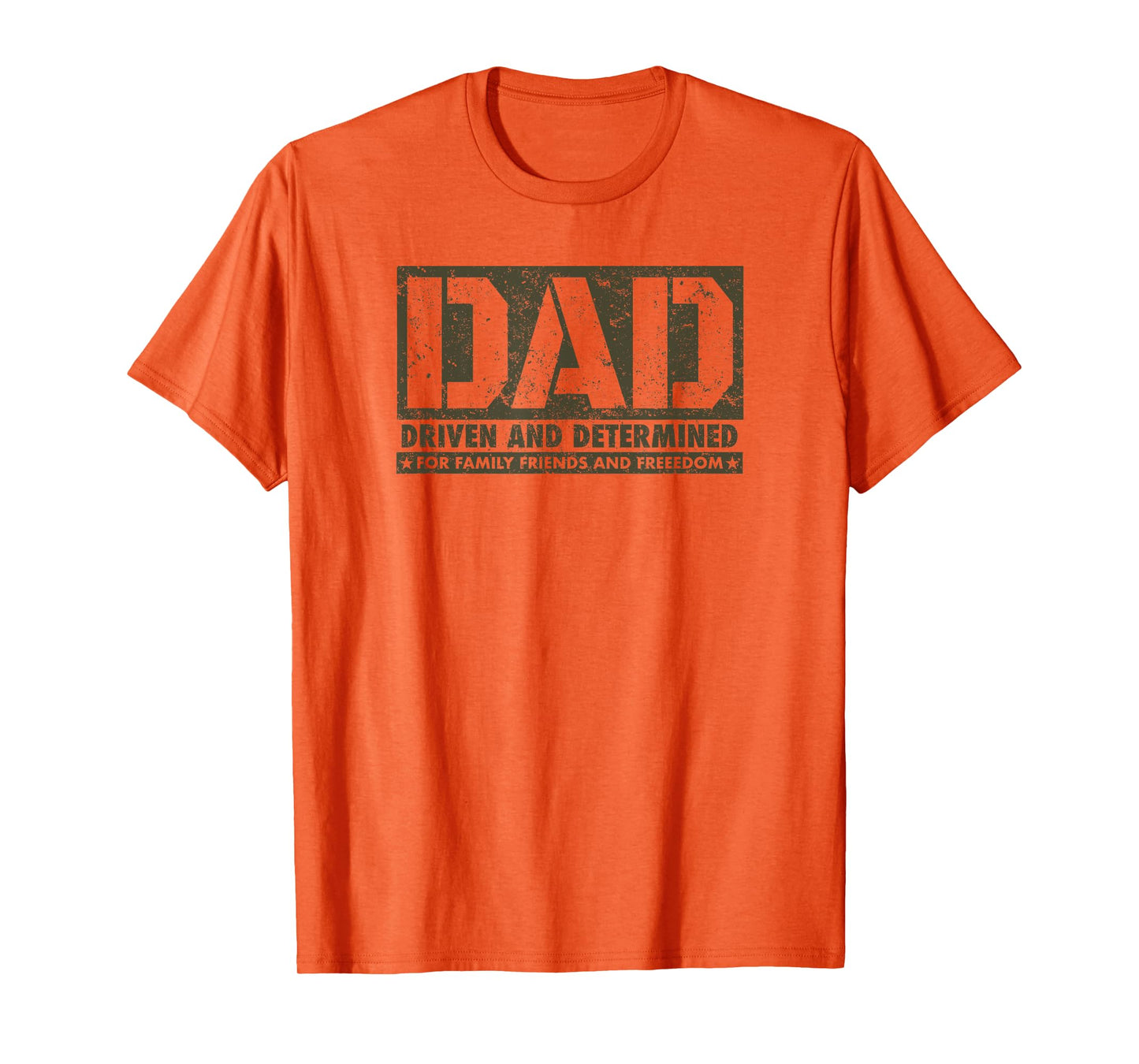 DAD Driven and Determined for Family Friends and Freedom T-Shirt