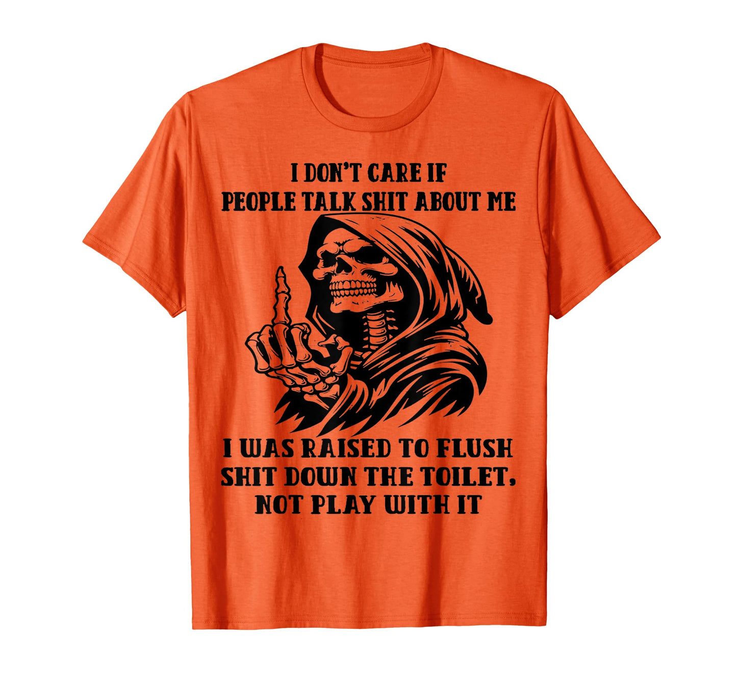 Skull I Don't Care If People Talk Shit About Me I Was Raised T-Shirt