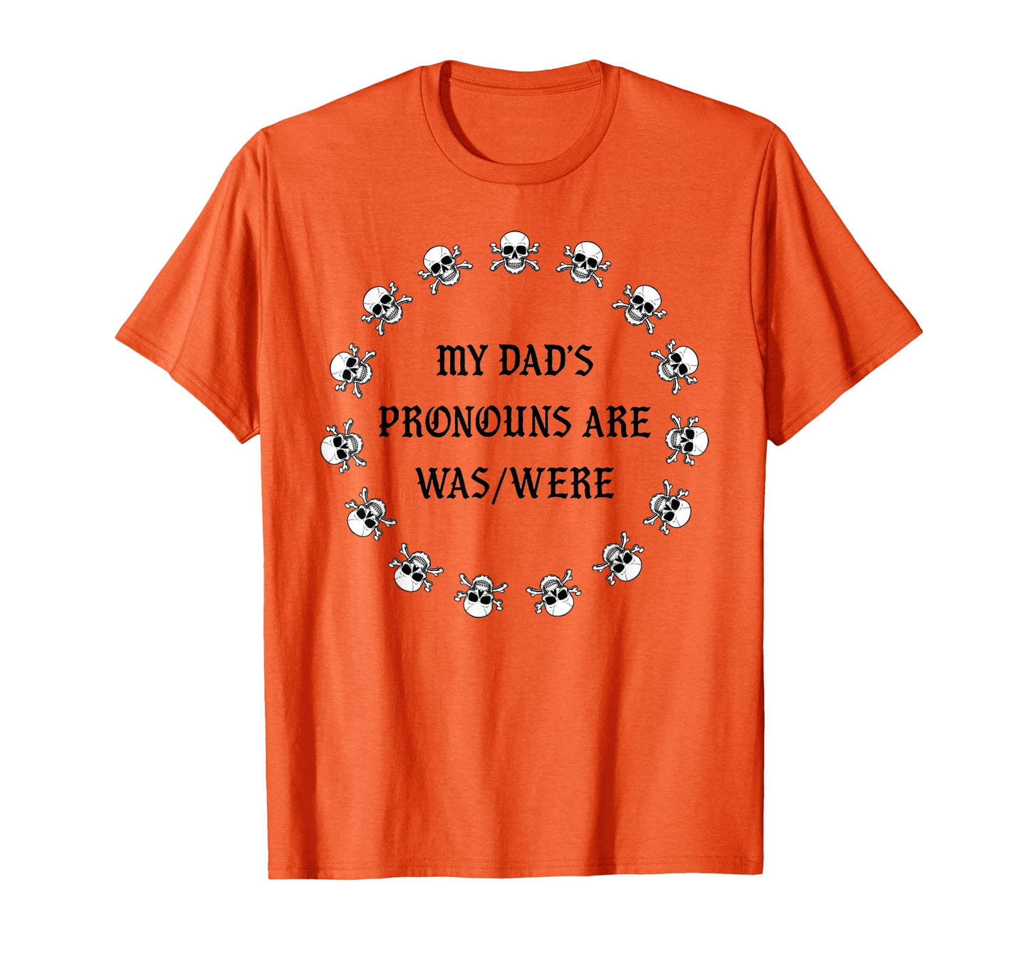 My dad’s pronouns are was/were funny father's day T-Shirt