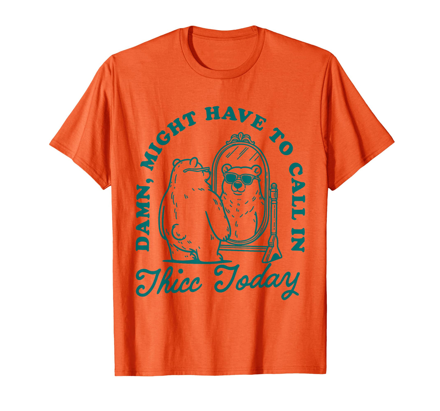 Might Have to Call In Thicc Today T-Shirt