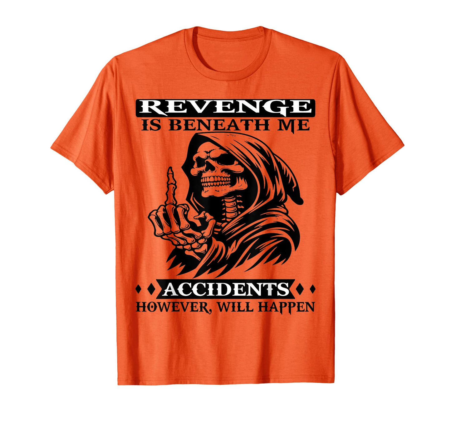 Skull Revenge Is Beneath Me Accidents T-Shirt