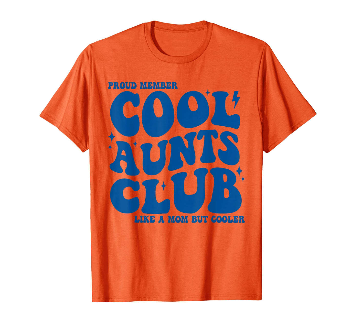 Proud Member Cool Aunts Club Like A Normal But Cooler Funny T-Shirt