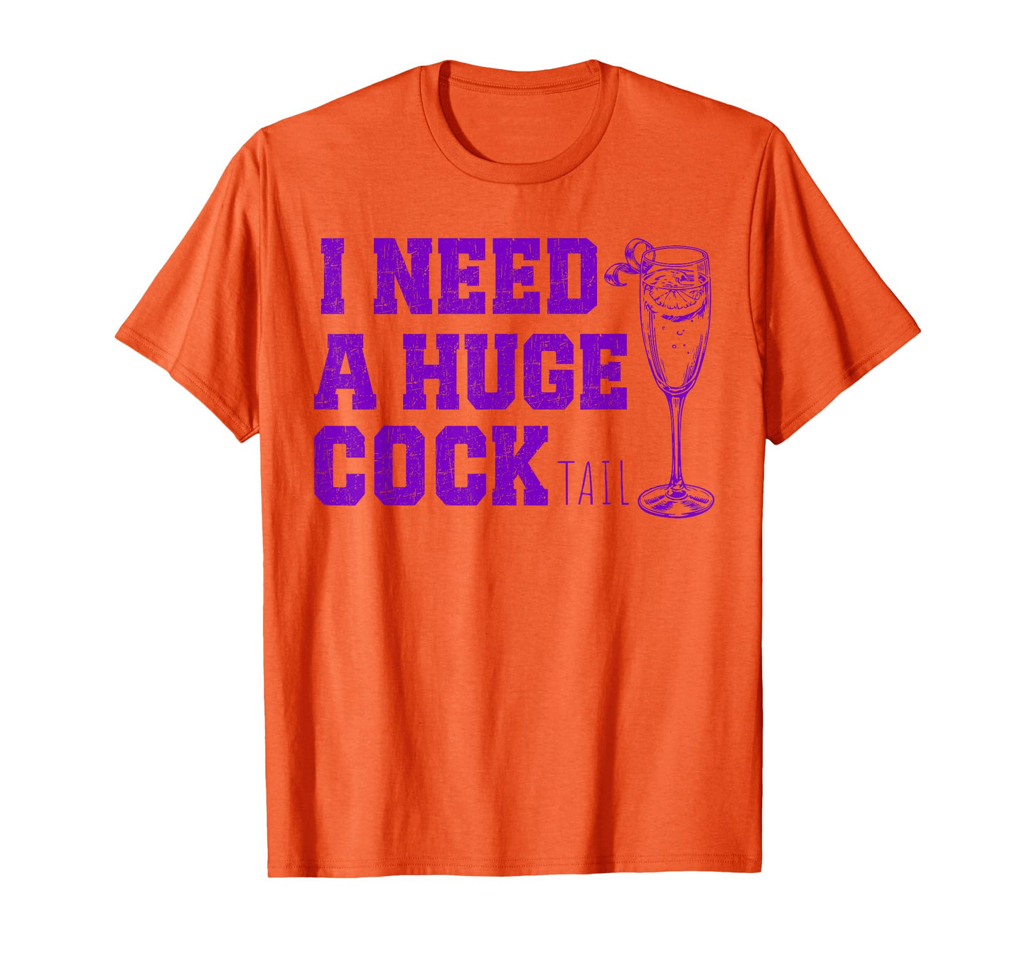 I Need a Huge COCKtail, Funny Gag Tee Adult Humor Drinking T-Shirt