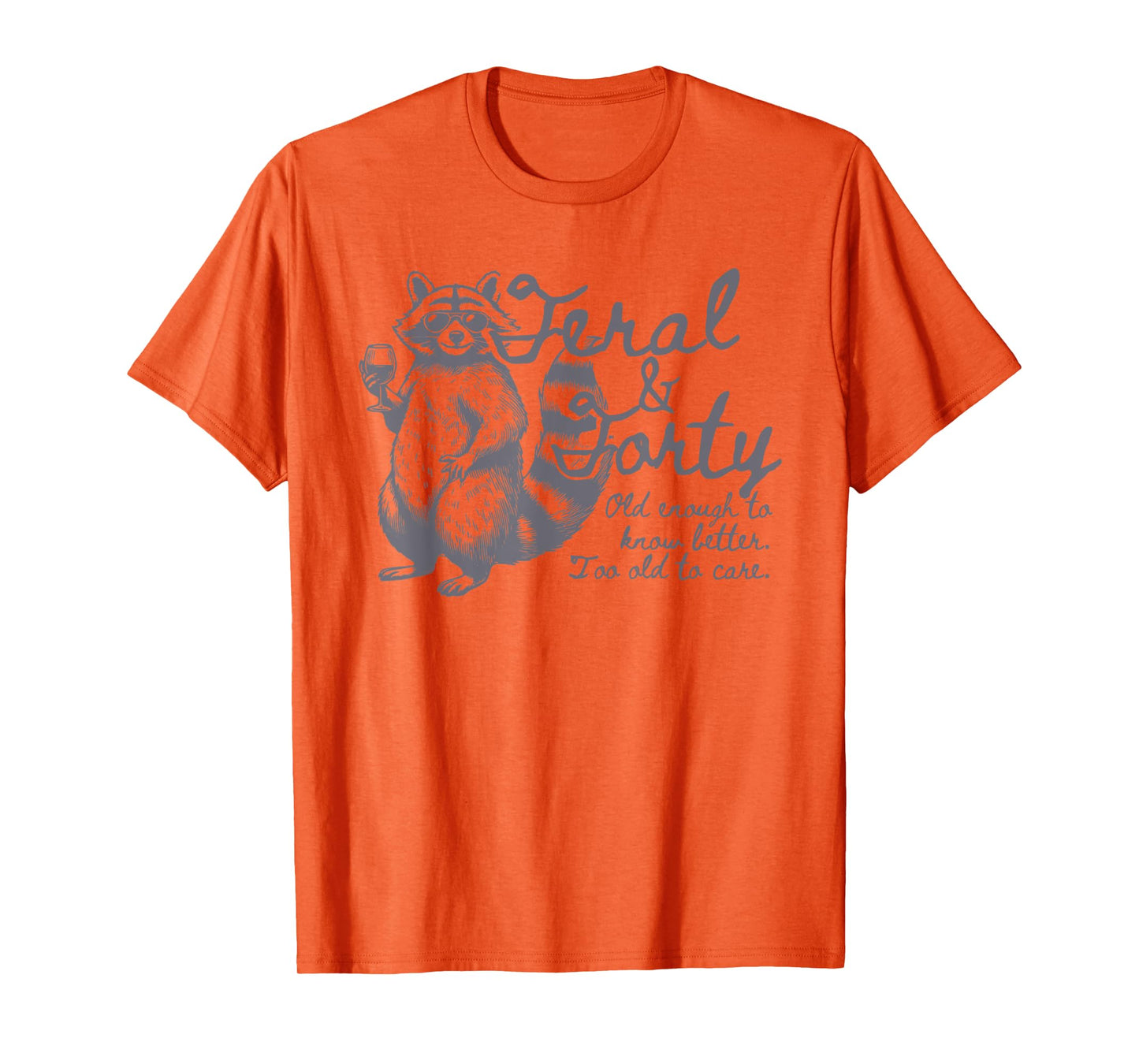 Feral and Forty, Funny 40th Birthday Raccoon, Feral Forty T-Shirt