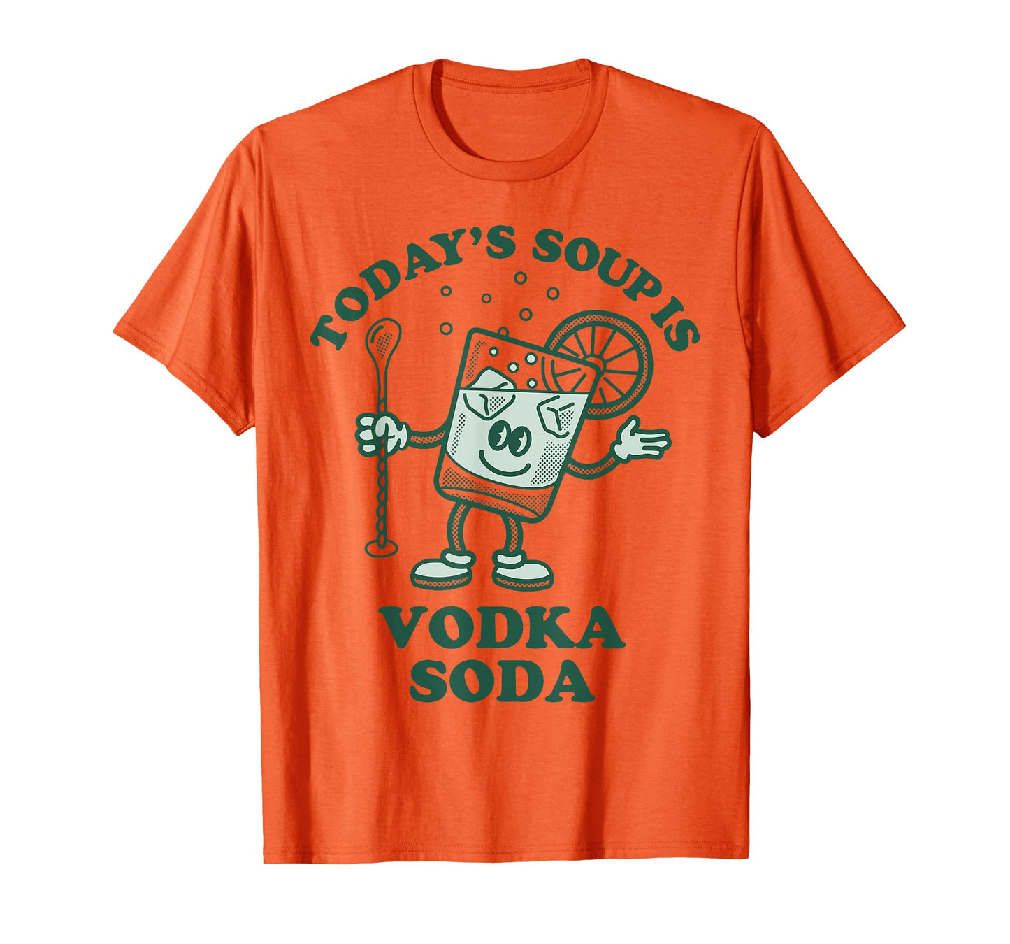Today's Soup Is Vodka Soda T-Shirt