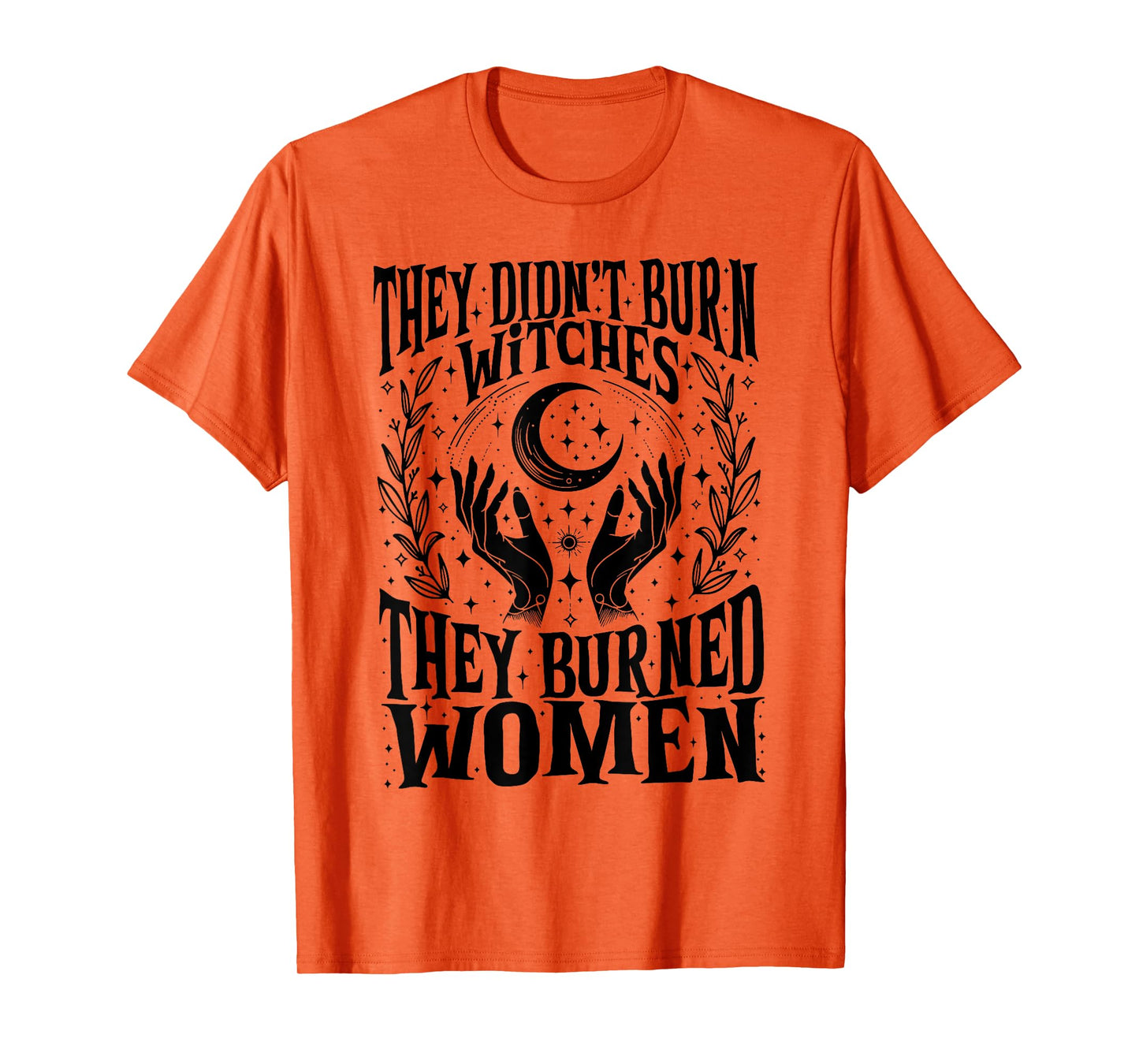 They Didn't Burn Witches They Burned Women Xmas Rights Dates T-Shirt
