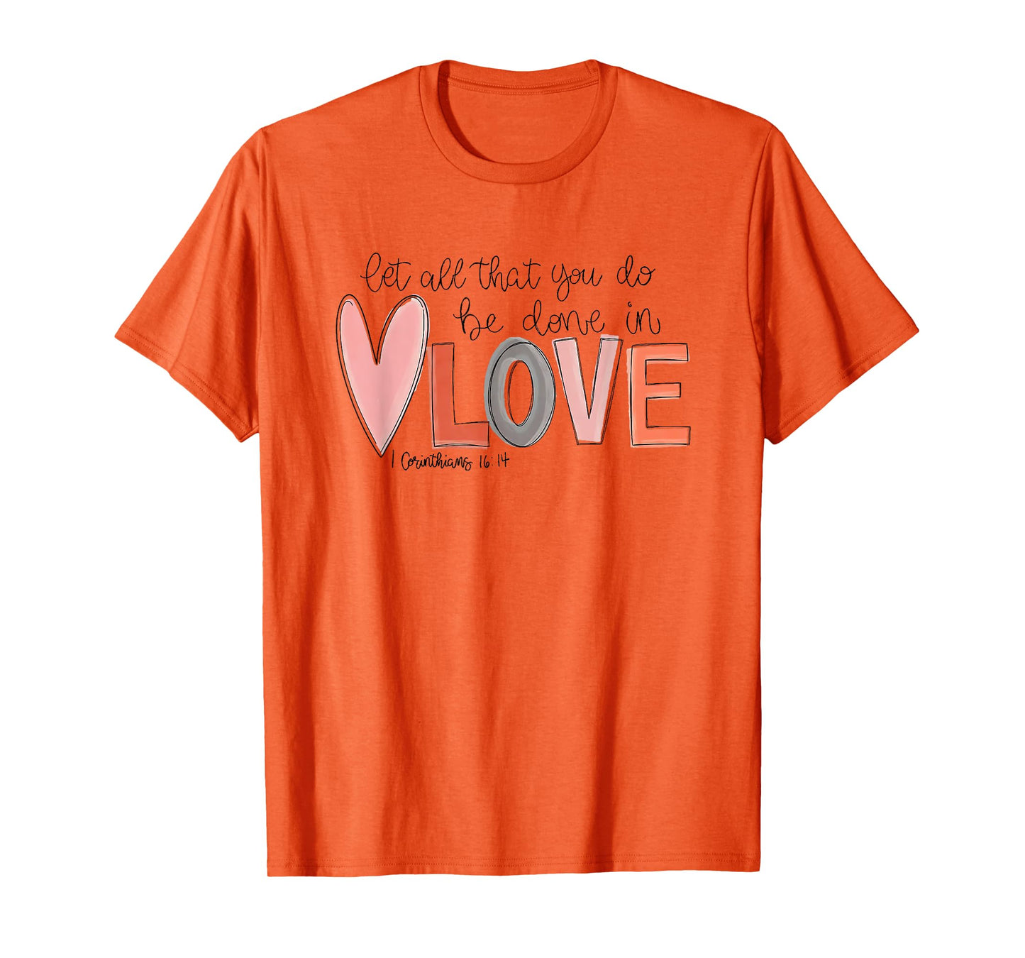 let all that you do be done in love T-Shirt