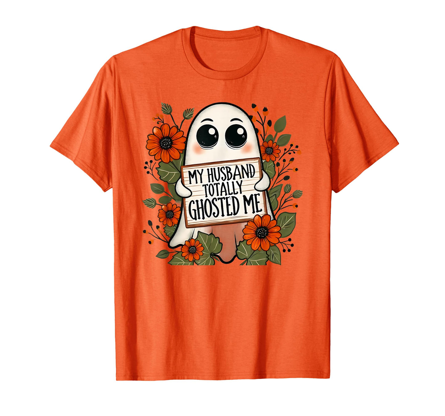 My Husband Totally Ghosted Me Spooky Funny Halloween T-Shirt