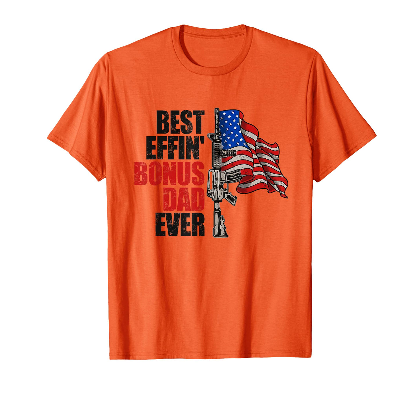 Funny Best Effin' Bonus Dad Ever Gun Rights American Flag T-Shirt