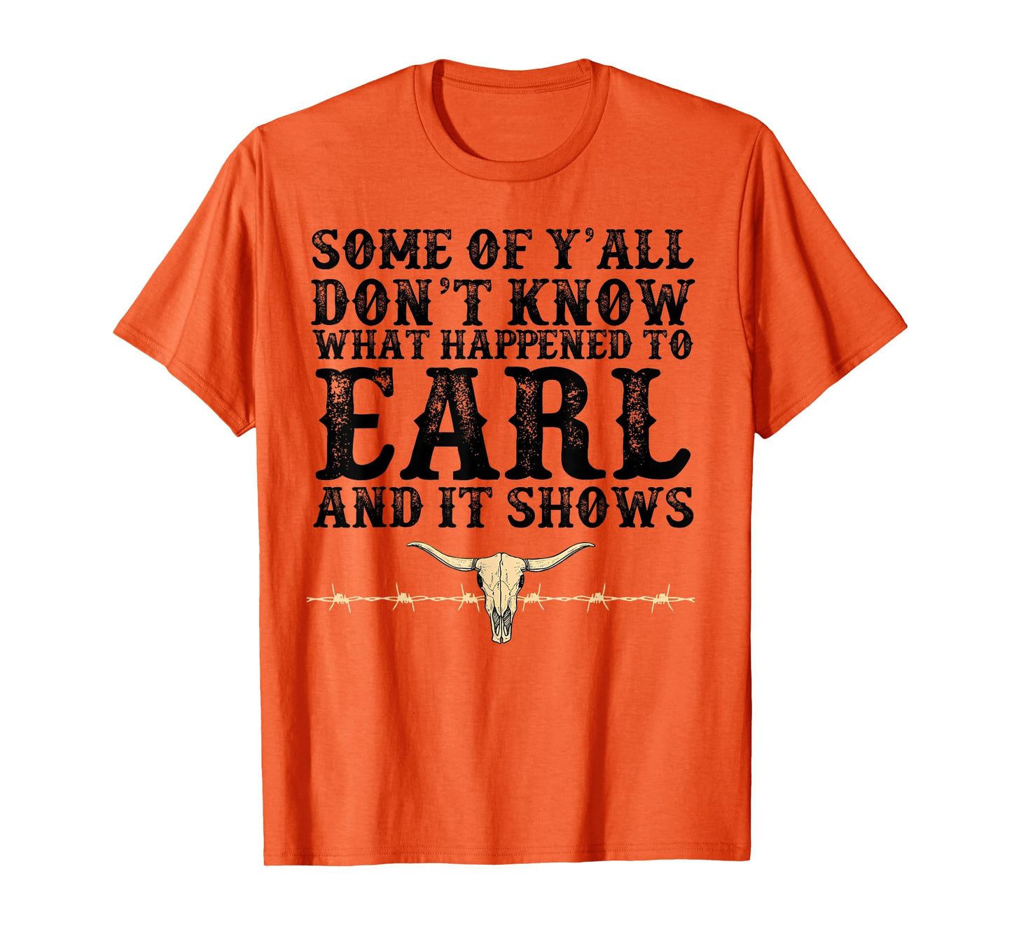 Some Of Y'all Don't Know What Happened To Earl And It Shows T-Shirt