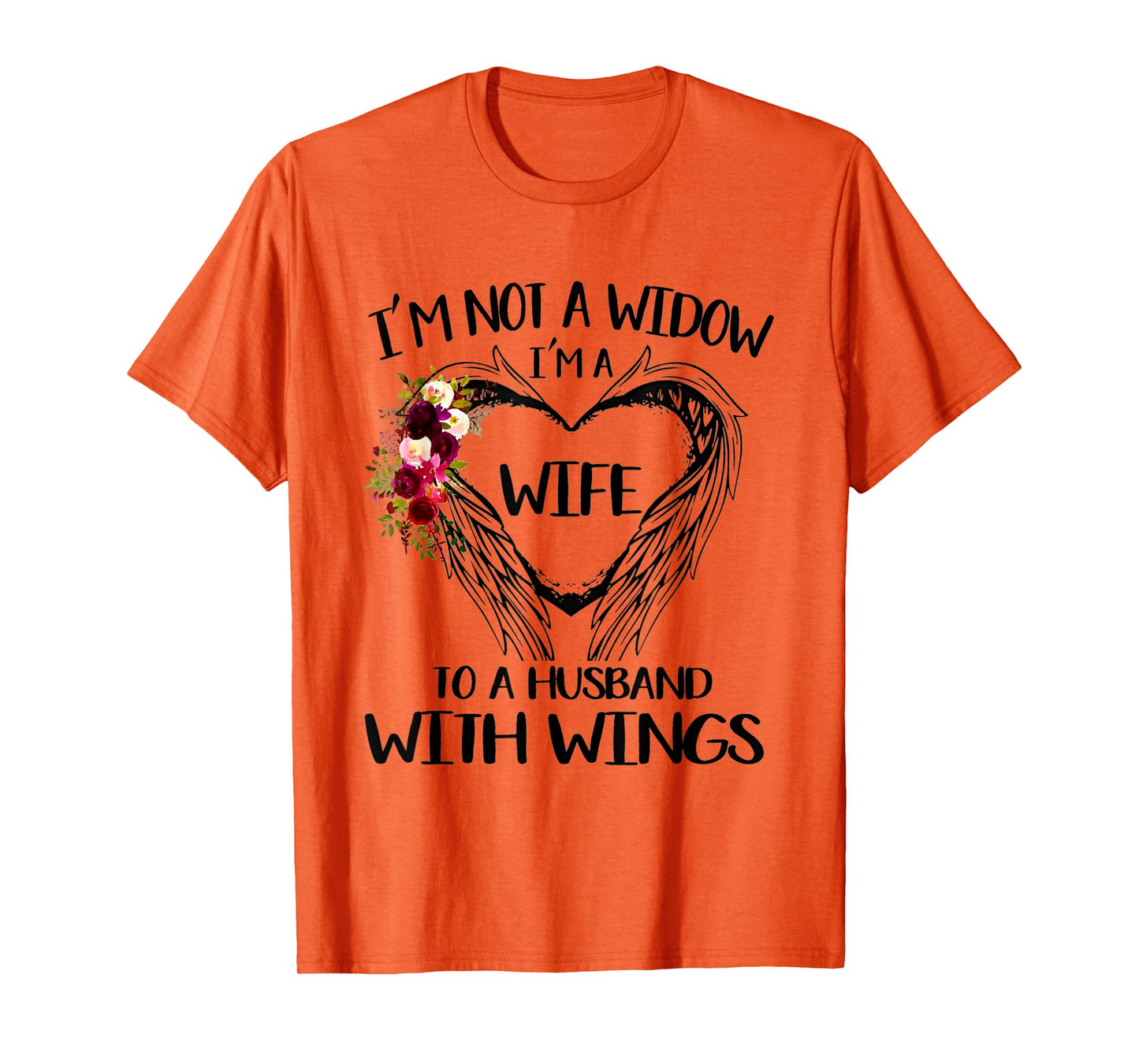 I'm Not A Widow I'm A Wife To A Husband With Wings Flowers T-Shirt