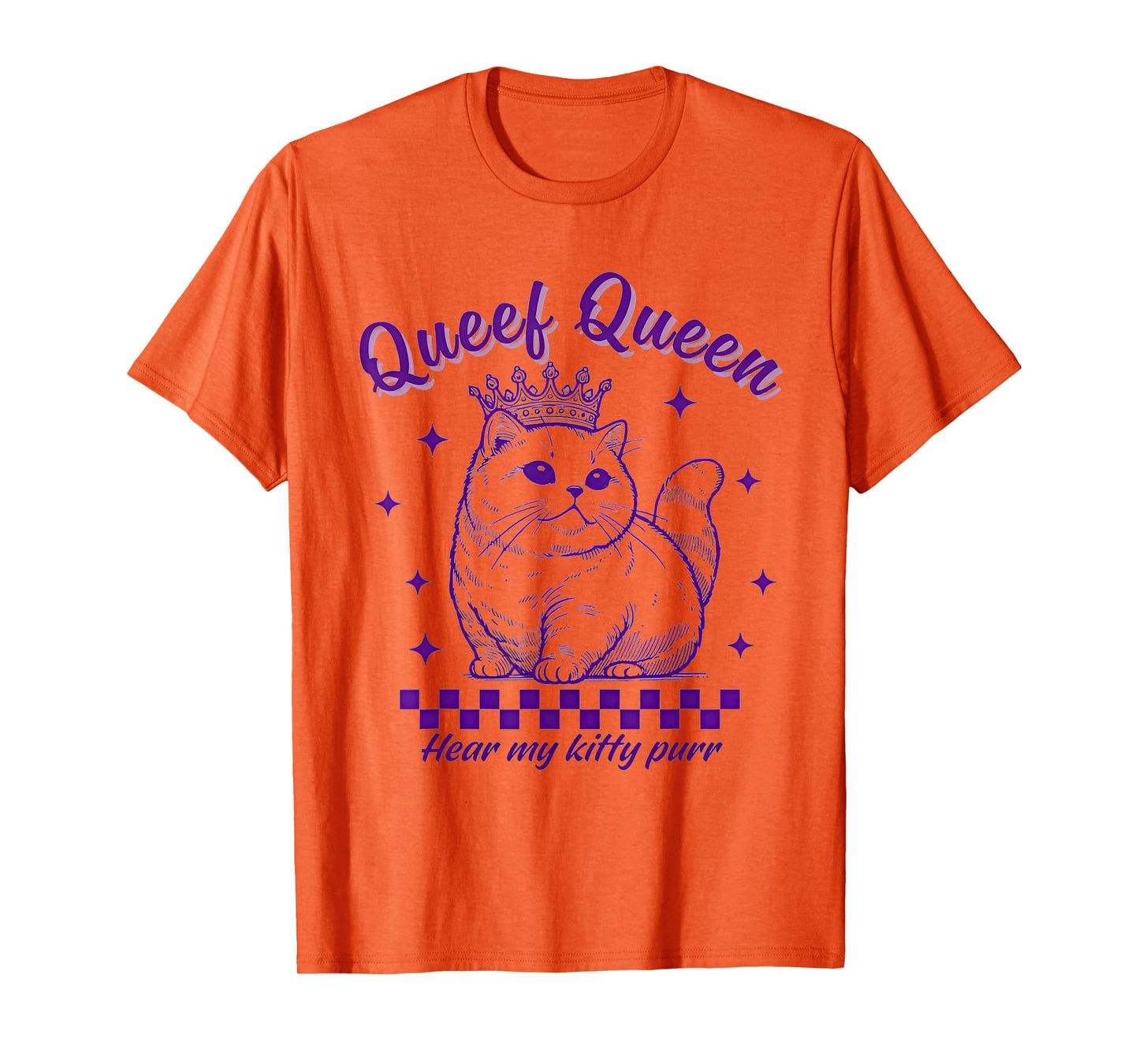 Queef Queen Hear My Kitty Purr Cat Lover Men Women T-Shirt