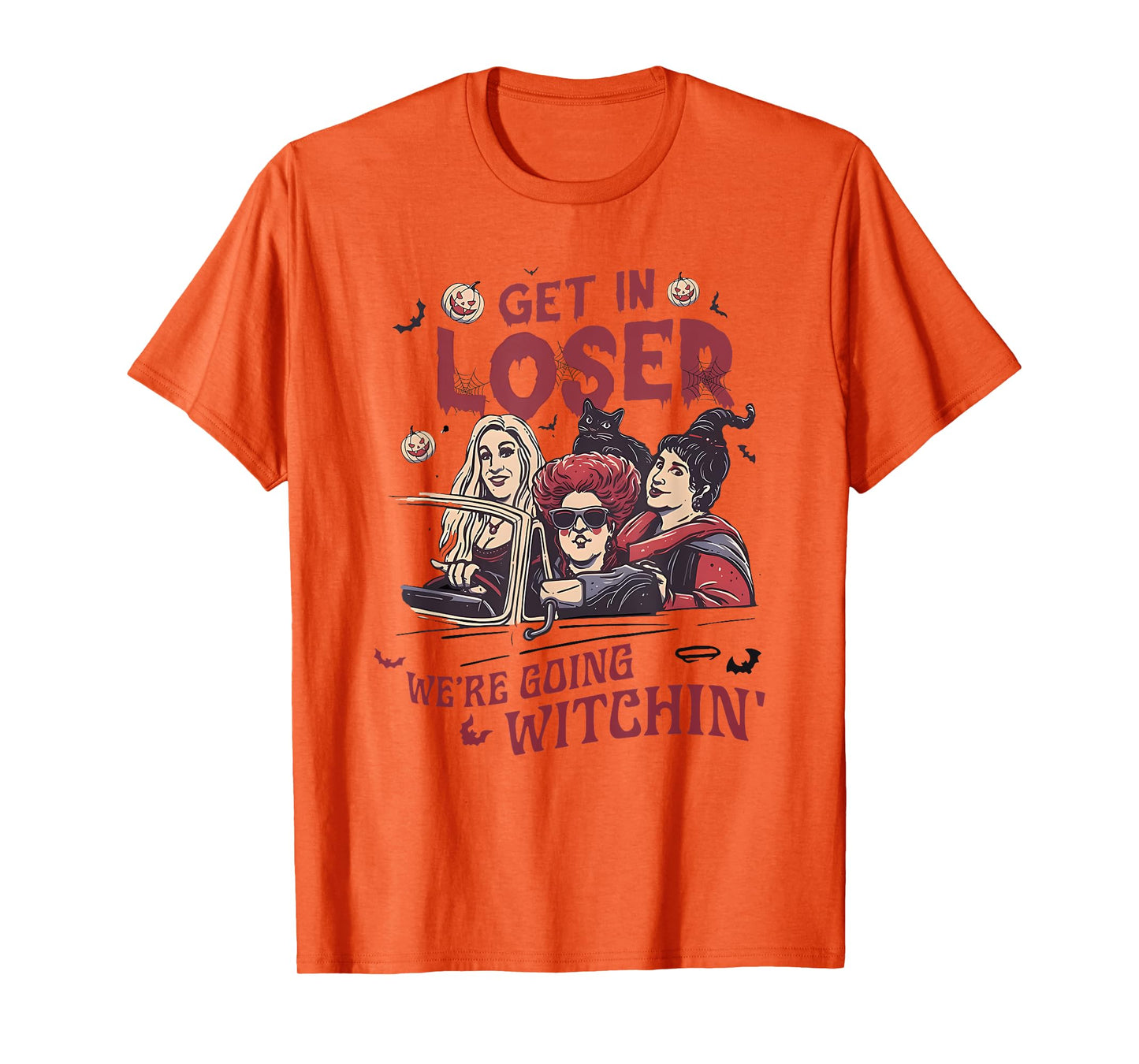 Get In Loser We’re Going WITCHIN Halloween design T-Shirt