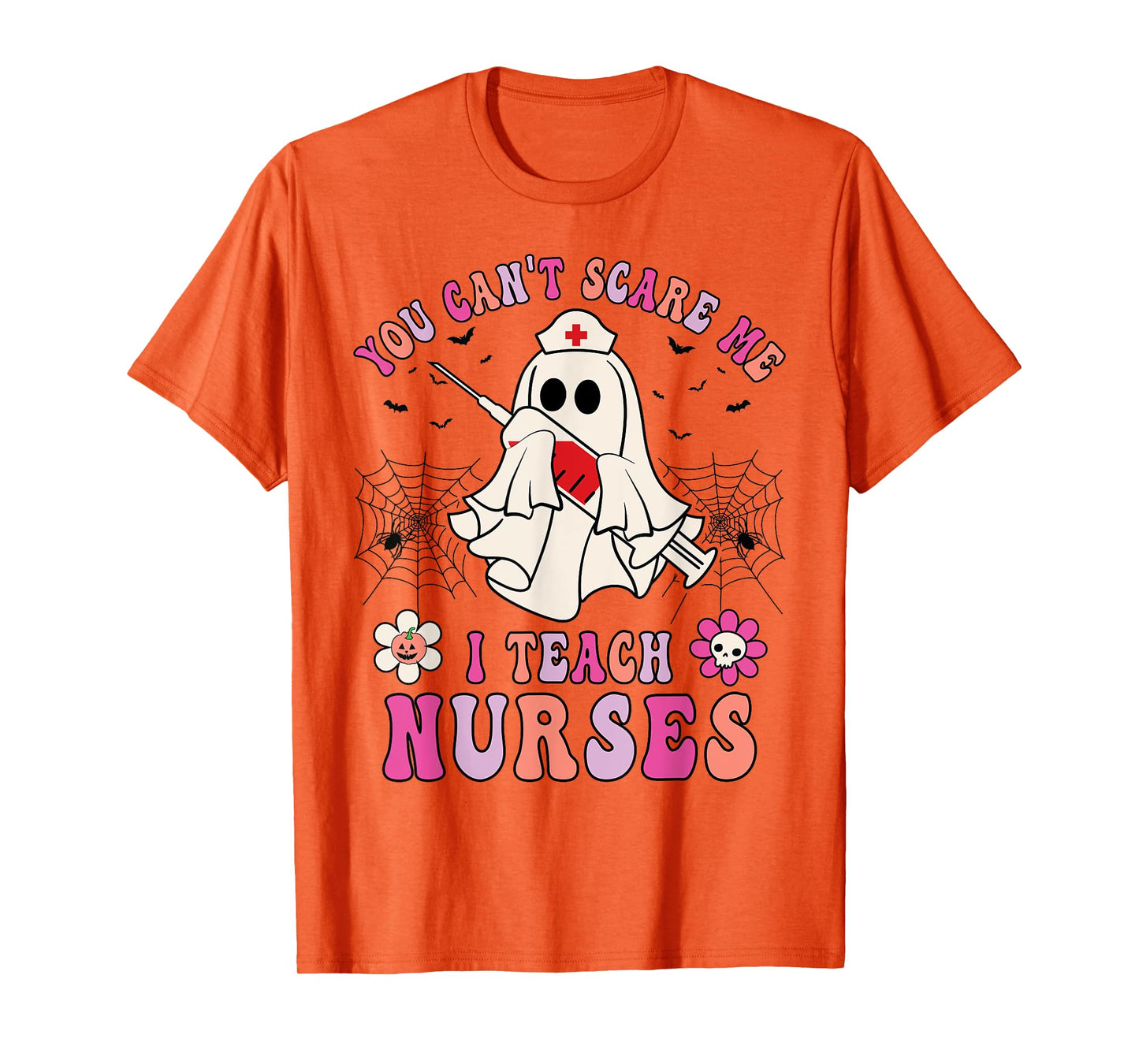 You Can't Scare Me I Teach Nurses Educator Halloween Ghost T-Shirt
