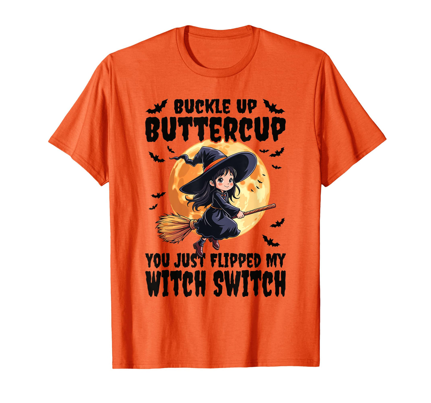Buckle Up Buttercup You Just Flipped My Witch Switch Witch T-Shirt