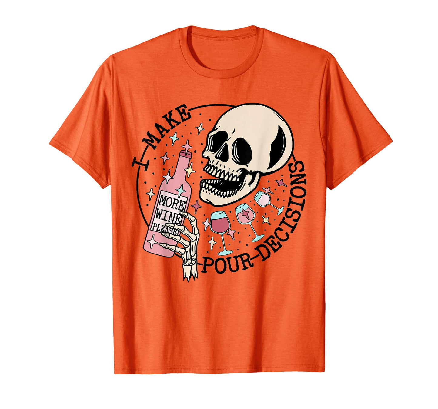 I Make Pour Decisions Skeleton Funny halloween T-Shirt