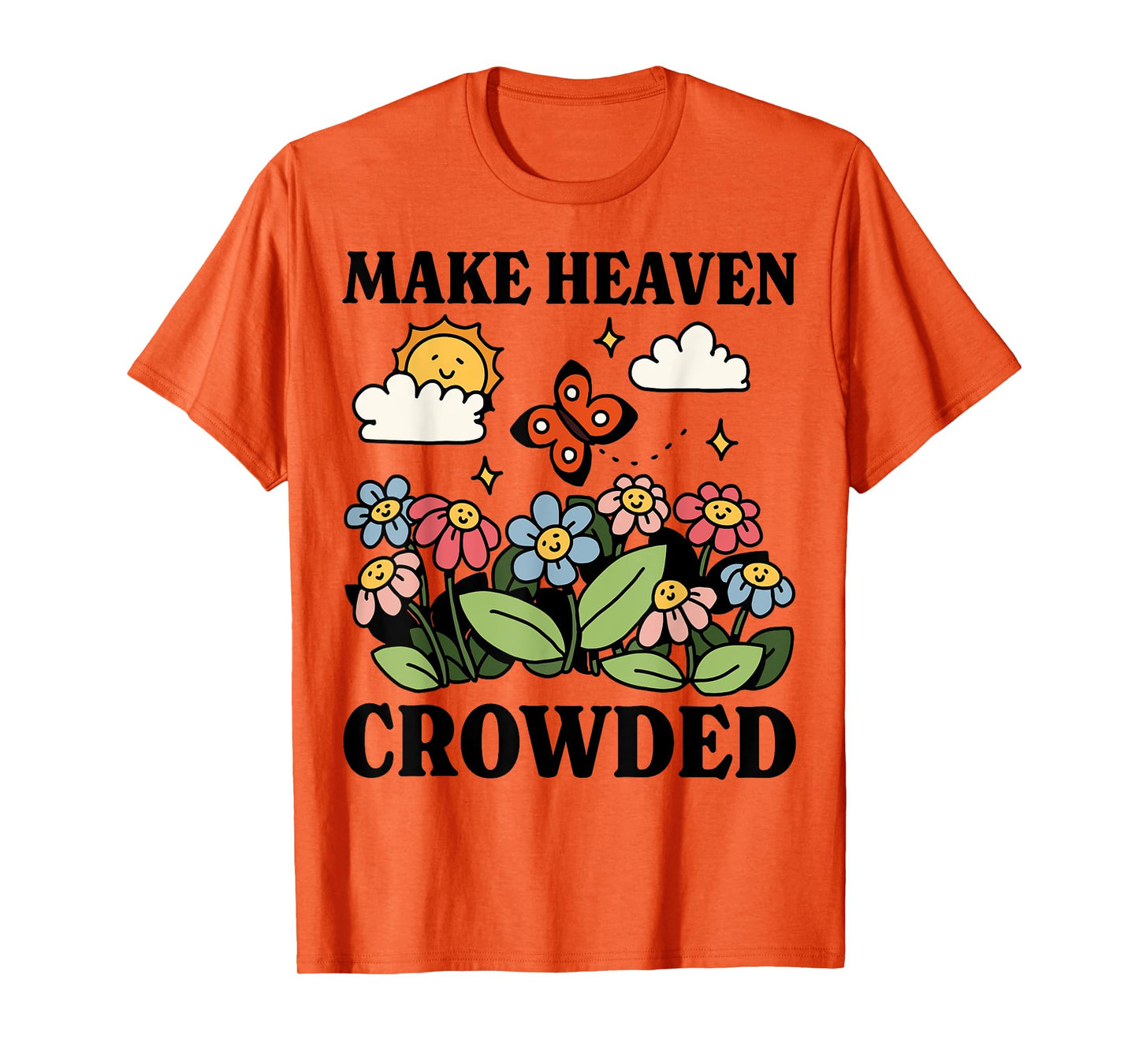Make heaven crowded | minimalist christian quote T-Shirt