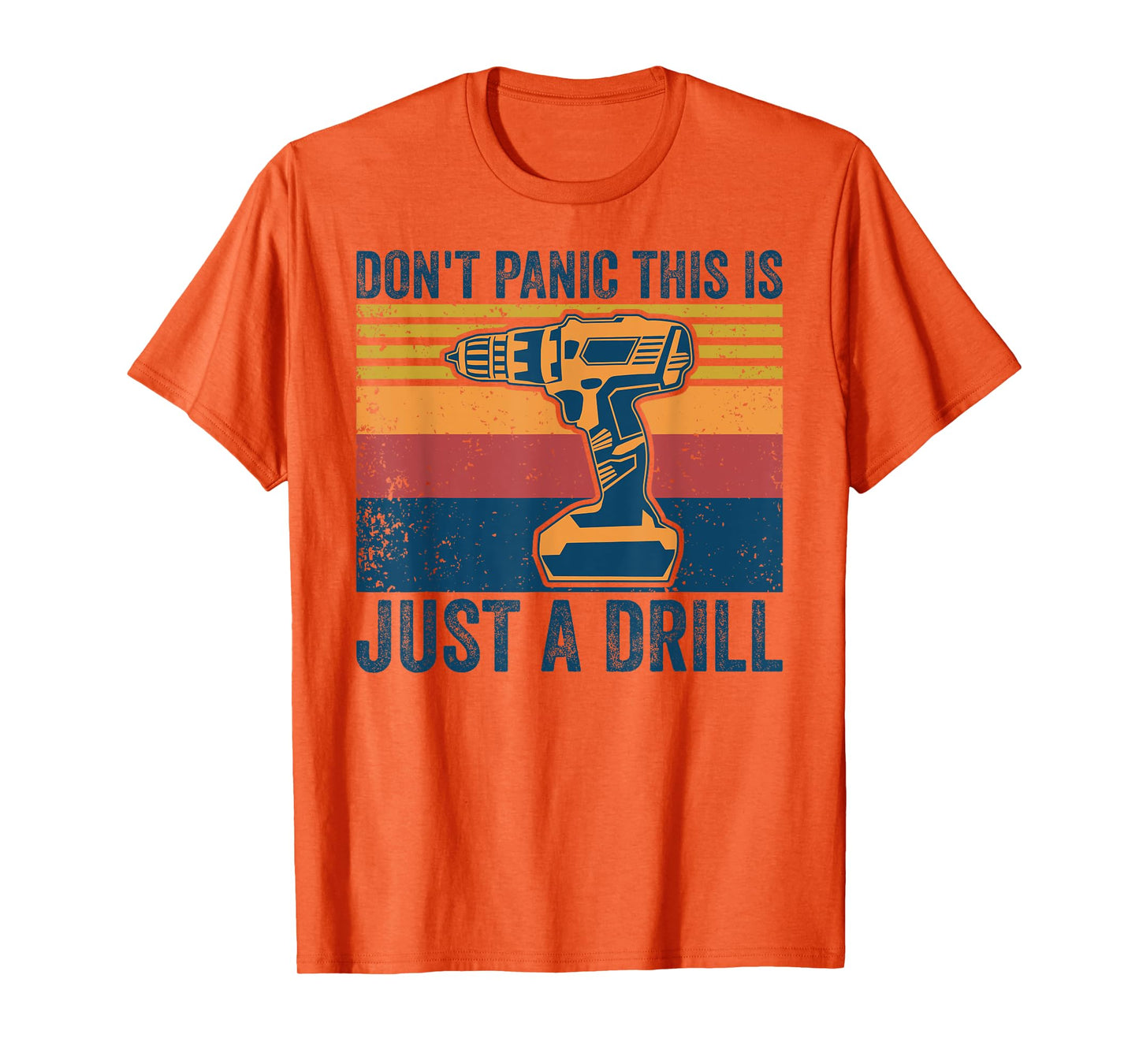 Don't Panic This is Just a Drill Vintage Funny Tool DIY T-Shirt