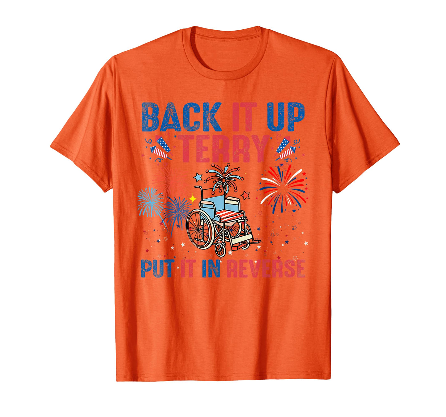 Back It Up Terry Put It In Reverse Firework Flag 4th Of July T-Shirt