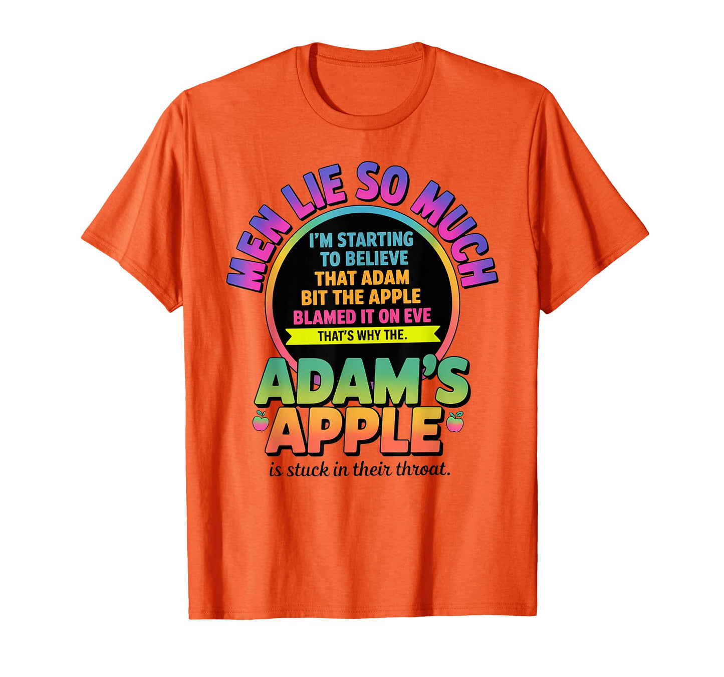 Men Lie So Much I'm Starting To Believe That Adam Bit T-Shirt