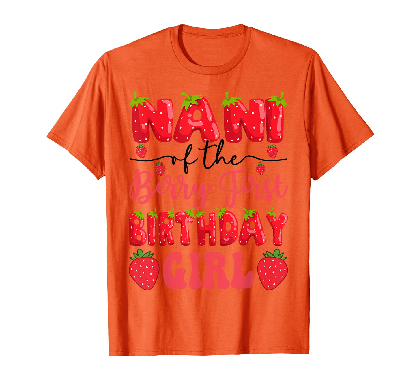 Nani Of The Berry First Birthday Girl Strawberry Lover T-Shirt